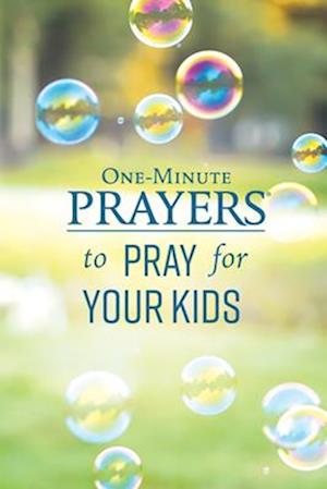 One-Minute Prayers(r) to Pray for Your Kids