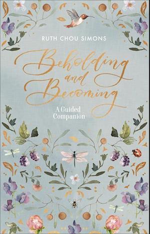 Beholding and Becoming: A Guided Companion