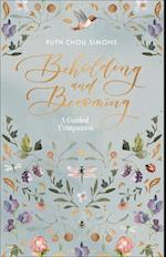 Beholding and Becoming: A Guided Companion