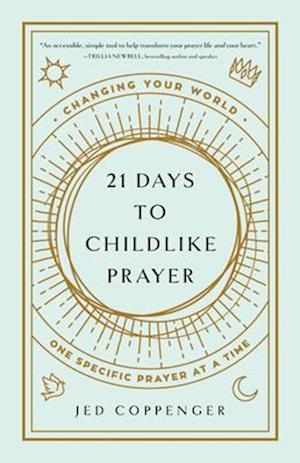 21 Days to Childlike Prayer