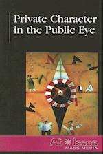 Private Character in the Public Eye