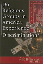 Do Religious Groups in America Experience Discrimination?