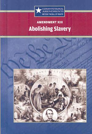Amendment XIII: Abolishing Slavery