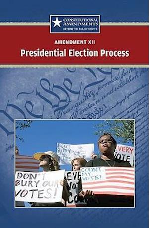Amendment XII: The Presidential Election Process