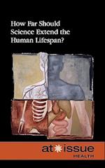 How Far Should Science Extend the Human Lifespan?