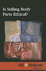 Is Selling Body Parts Ethical?