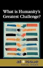 What Is Humanity's Greatest Challenge?