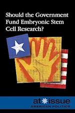 Should the Government Fund Embryonic Stem Cell Research?