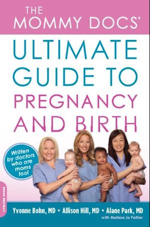Mommy Docs' Ultimate Guide to Pregnancy and Birth