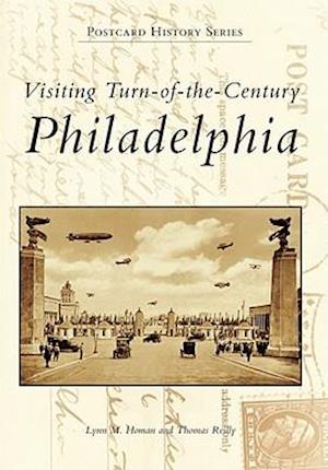 Visiting Turn-Of-The-Century Philadelphia