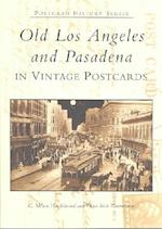 Old Los Angeles and Pasadena in Vintage Postcards