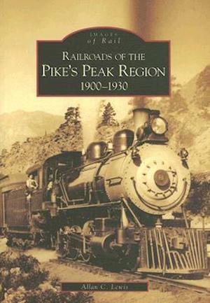 Railroads of the Pike's Peak Region