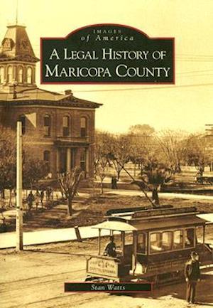 A Legal History of Maricopa County