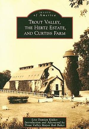 Trout Valley, the Hertz Estate, and Curtiss Farm