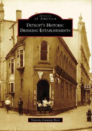 Detroit's Historic Drinking Establishments