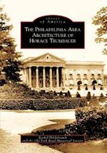 The Philadelphia Area Architecture of Horace Trumbauer