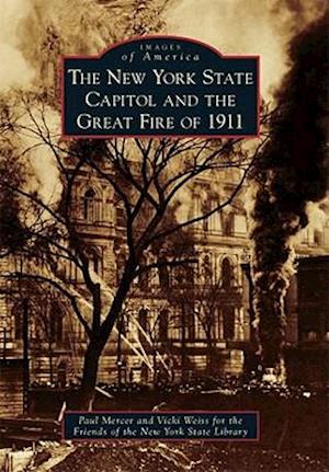 The New York State Capitol and the Great Fire of 1911