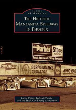 The Historic Manzanita Speedway in Phoenix