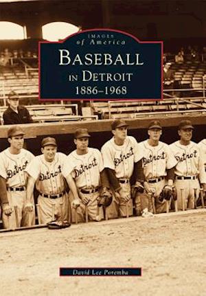 Baseball in Detroit 1886-1968