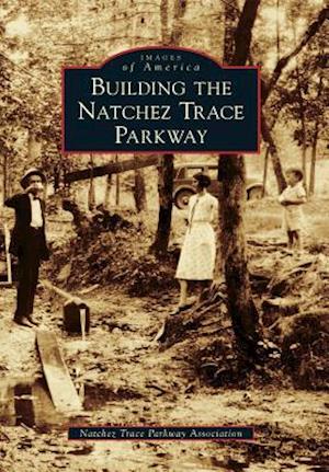 Building the Natchez Trace Parkway