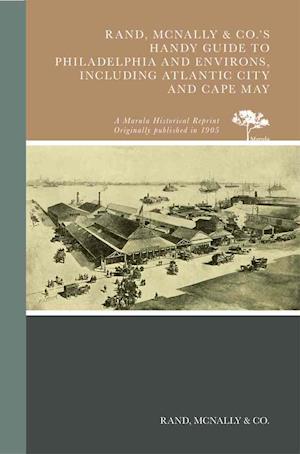 Rand, McNally & Co.'s Handy Guide to Philadelphia and Environs, Including Atlantic City and Cape May