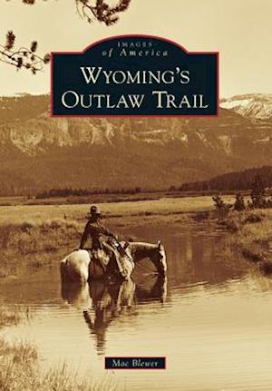 Wyoming's Outlaw Trail