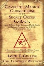 The Complete Magick Curriculum of the Secret Order G.B.G.