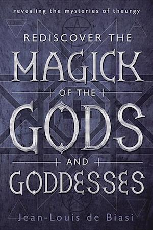 Rediscover the Magick of the Gods and Goddesses