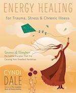 Energy Healing for Trauma, Stress and Chronic Illness