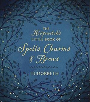 The Hedgewitch's Little Book of Spells, Charms and Brews