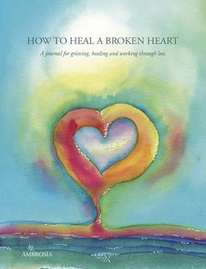 How to Heal a Broken Heart