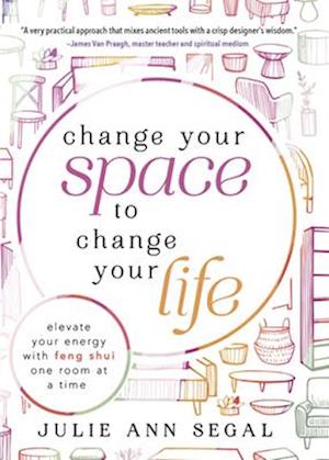 Change Your Space to Change Your Life