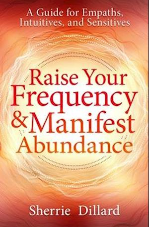 Raise Your Frequency and Manifest Abundance