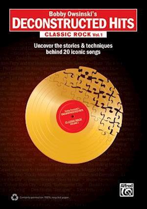 Bobby Owsinski's Deconstructed Hits -- Classic Rock, Vol 1