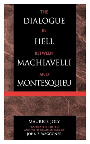 The Dialogue in Hell between Machiavelli and Montesquieu
