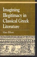 Imagining Illegitimacy in Classical Greek Literature