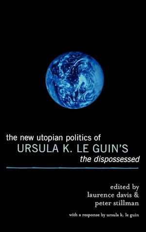 The New Utopian Politics of Ursula K. Le Guin's The Dispossessed