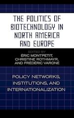 The Politics of Biotechnology in North America and Europe