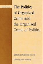 The Politics of Organized Crime and the Organized Crime of Politics