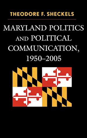 Maryland Politics and Political Communication, 1950-2005