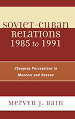 Soviet-Cuban Relations 1985 to 1991