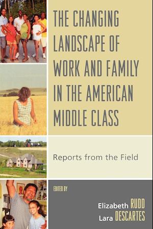 The Changing Landscape of Work and Family in the American Middle Class