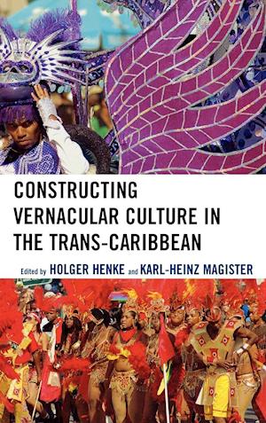 Constructing Vernacular Culture in the Trans-Caribbean