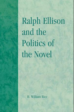 Ralph Ellison and the Politics of the Novel