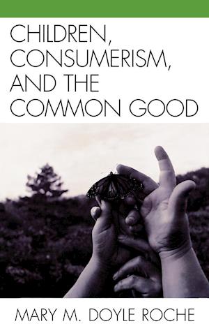 Children, Consumerism, and the Common Good