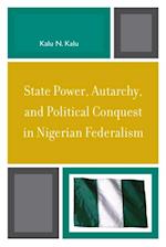 State Power, Autarchy, and Political Conquest in Nigerian Federalism