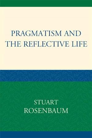 Pragmatism and the Reflective Life