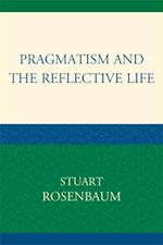 Pragmatism and the Reflective Life