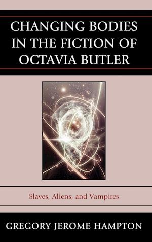 Changing Bodies in the Fiction of Octavia Butler