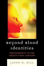 Beyond Blood Identities